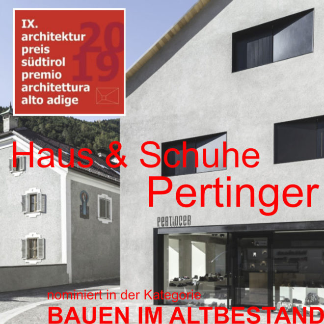 ARCHITEKTURPREIS Südtirol 2019 – Nominierung Haus & Schuhe Pertinger in der Kategorie Bauen im Altbestand